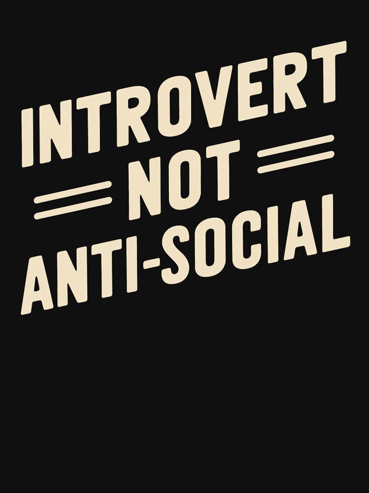 Introvert Not Anti-social by ZoneTeebyMe