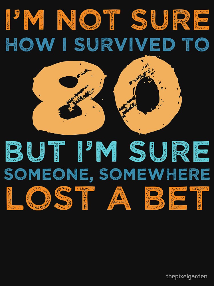 80th Birthday Survival by thepixelgarden