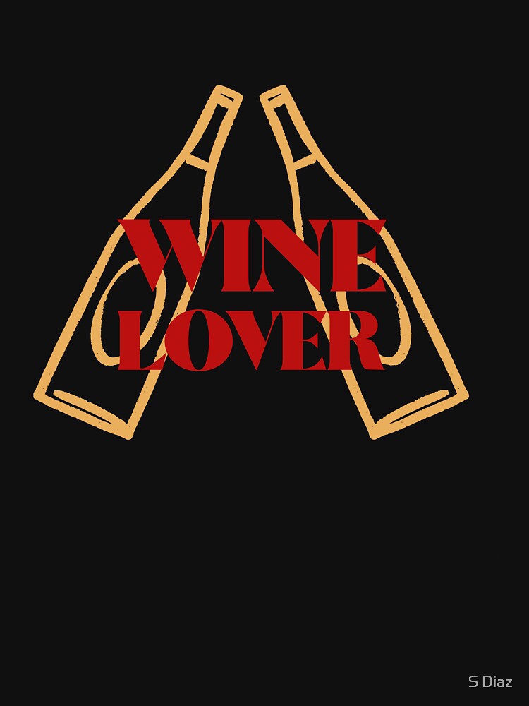 Wine Lover by S Diaz