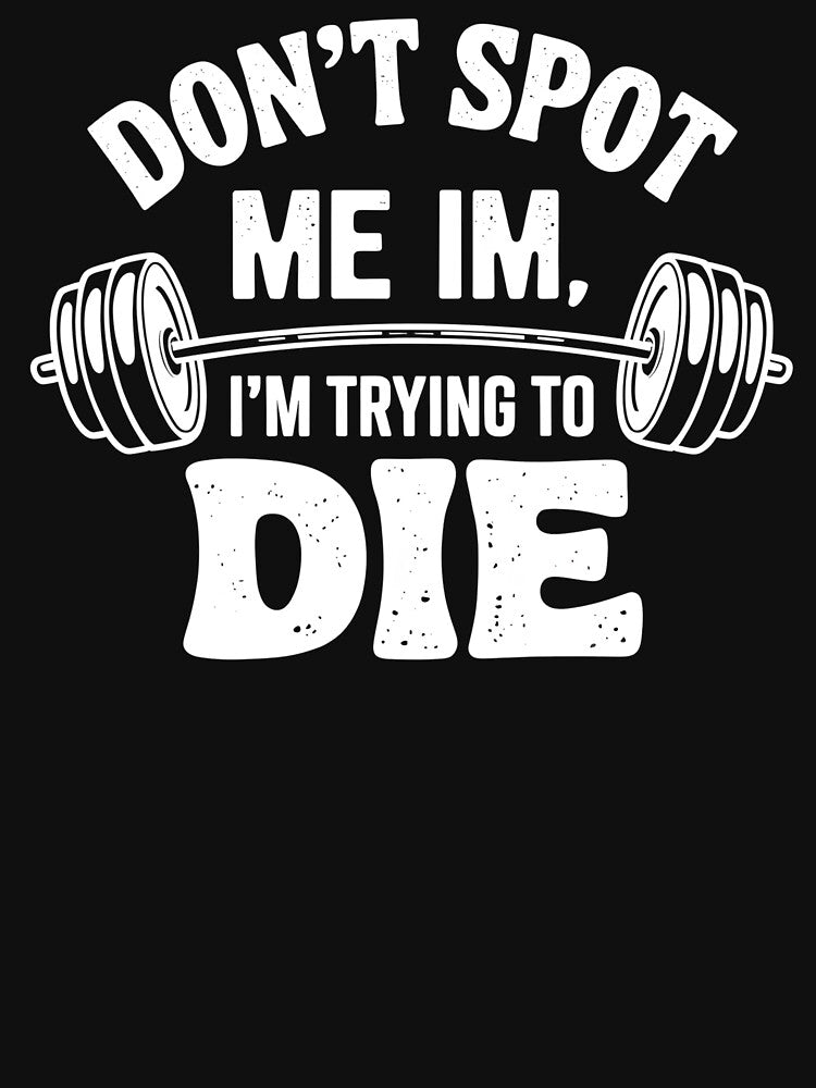 Don't Spot Me I'm Trying To Die by Wirtuozo