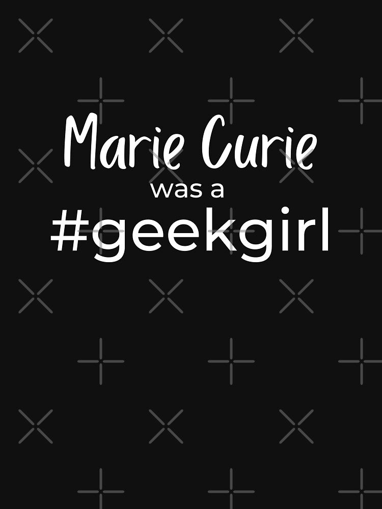 Marie Curie was a #geekgirl | FAMOUS GEEKS by Le Plus Three