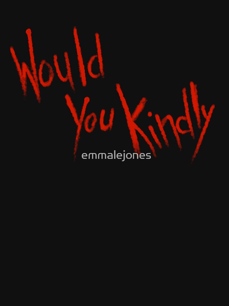 Would You Kindly by emmalejones