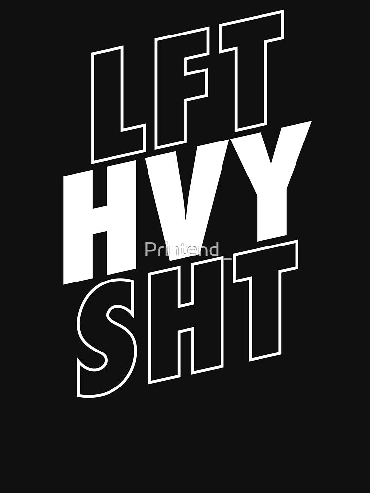 Lift Heavy Shit | Weightlifting Quote by Printend _