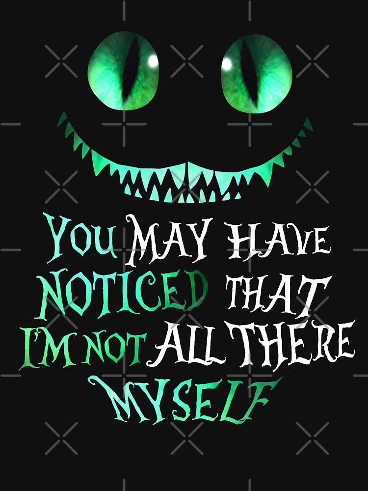 Cheshire cat You may have noticed that I'm not all there myself by Superhygh