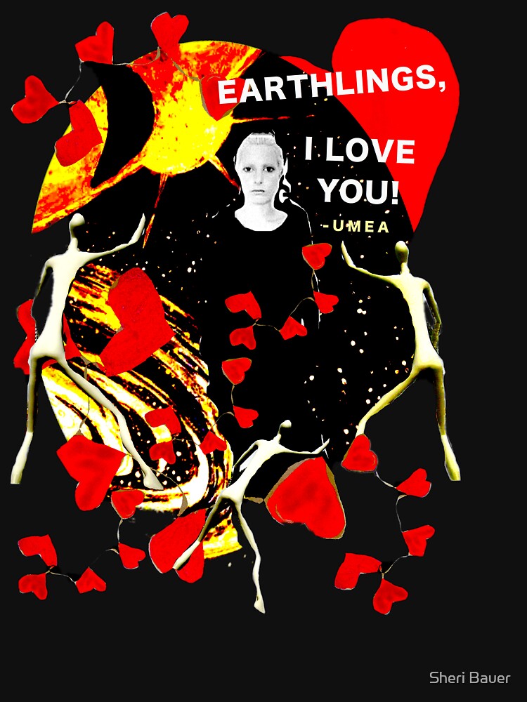 Earthlings, I Love You! by Sheri Bauer
