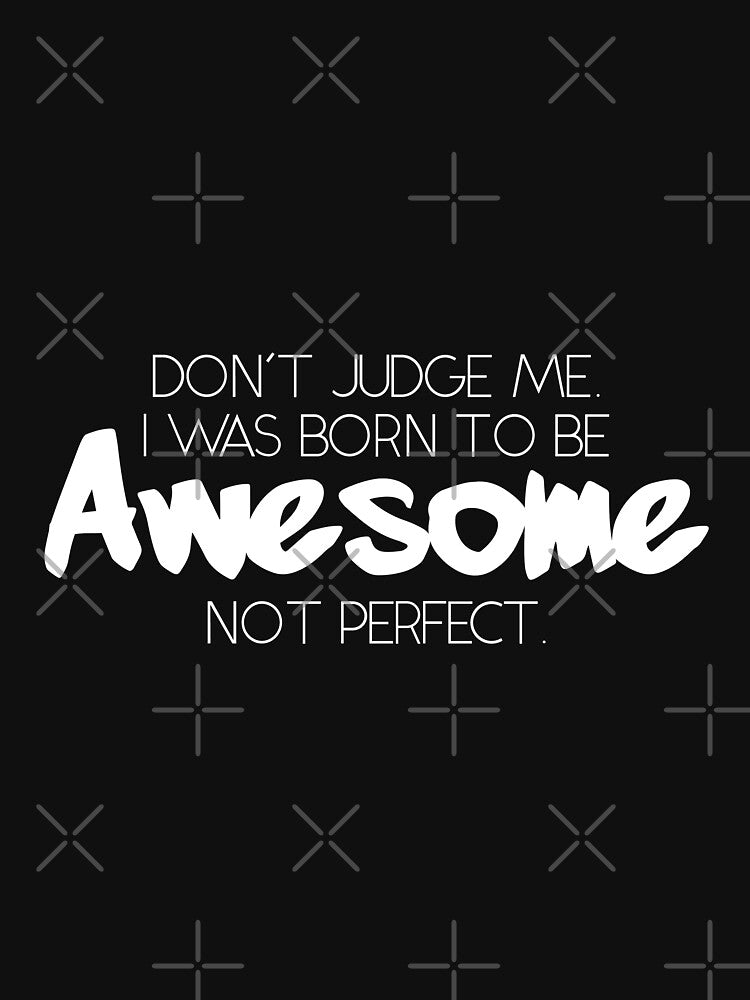 Born to Be Awesome Not Perfect by EddieBalevo
