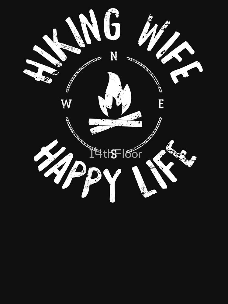 Hiking Wife Happy Life - Funny Hiking T-Shirt for Couple by 14thFloor