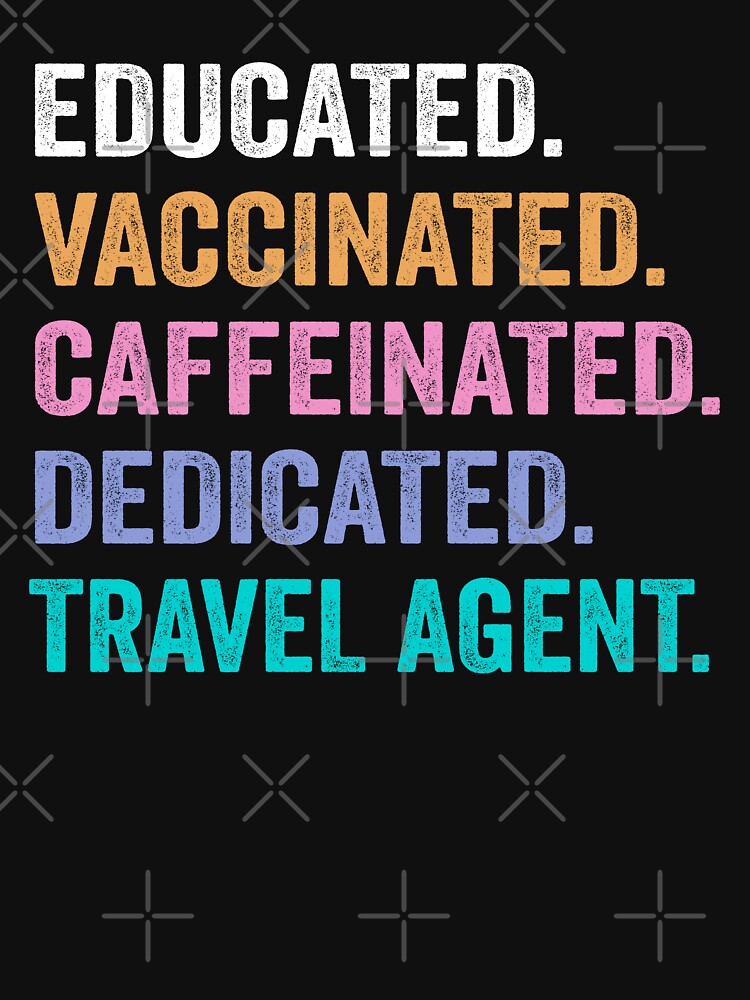 Educated Vaccinated Caffeinated Dedicated travel agent shirt, Funny travel agent Christmas Gift by xlnv