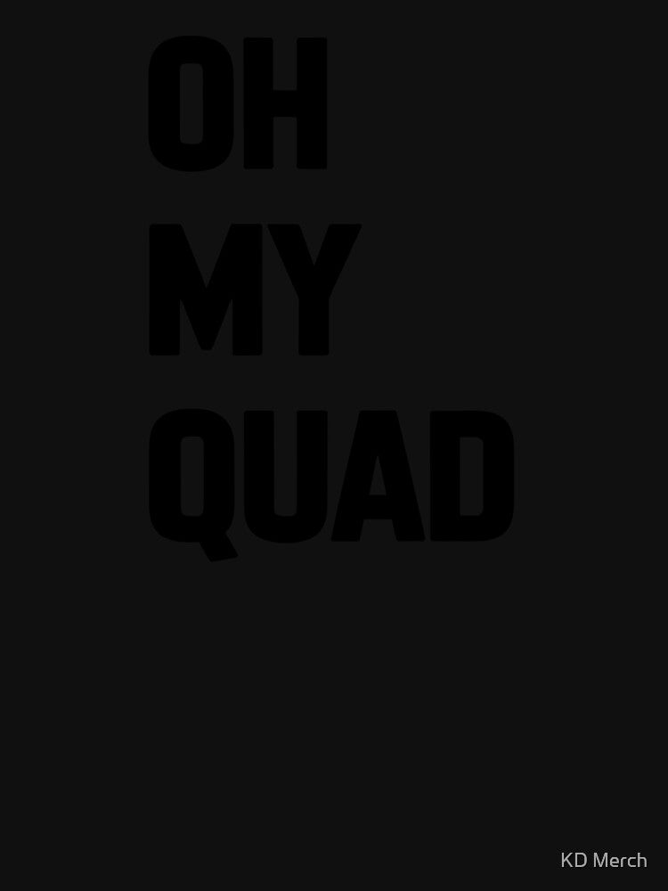 Oh My Quad Fitness by KD Merch