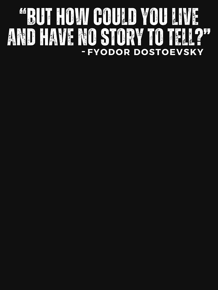 “But how could you live and have no story to tell” - Fyodor Dostoevsky by StickerSparkle