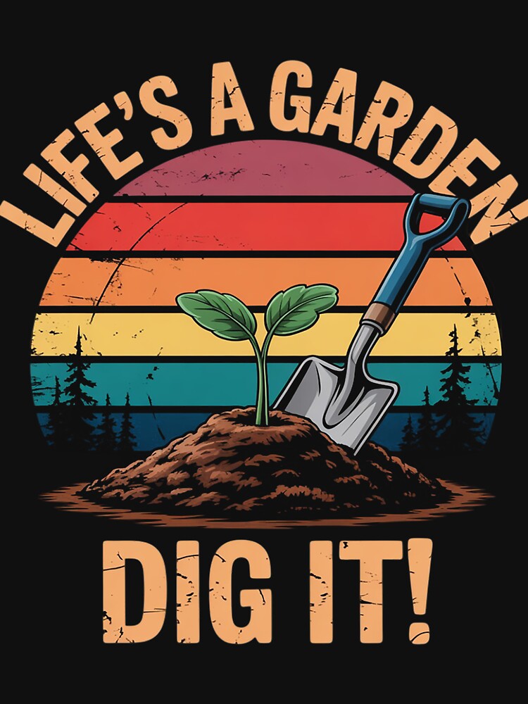 Gardening Decor life's a garden dig it by Minoloinan