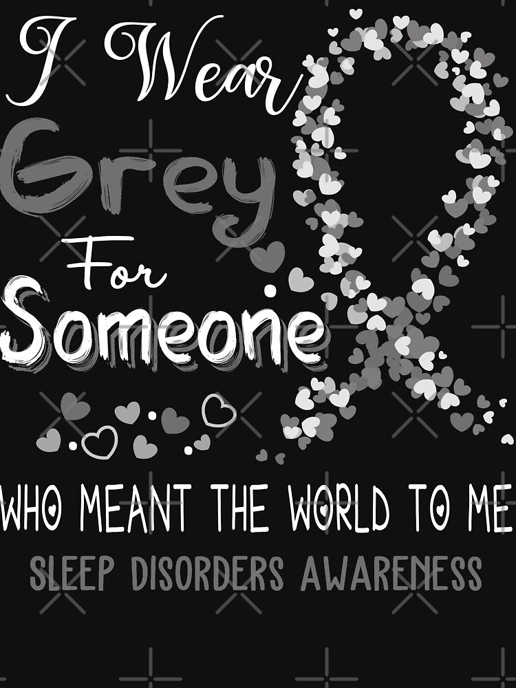 I Wear Grey For Sleep Disorders Awareness by Tadmab