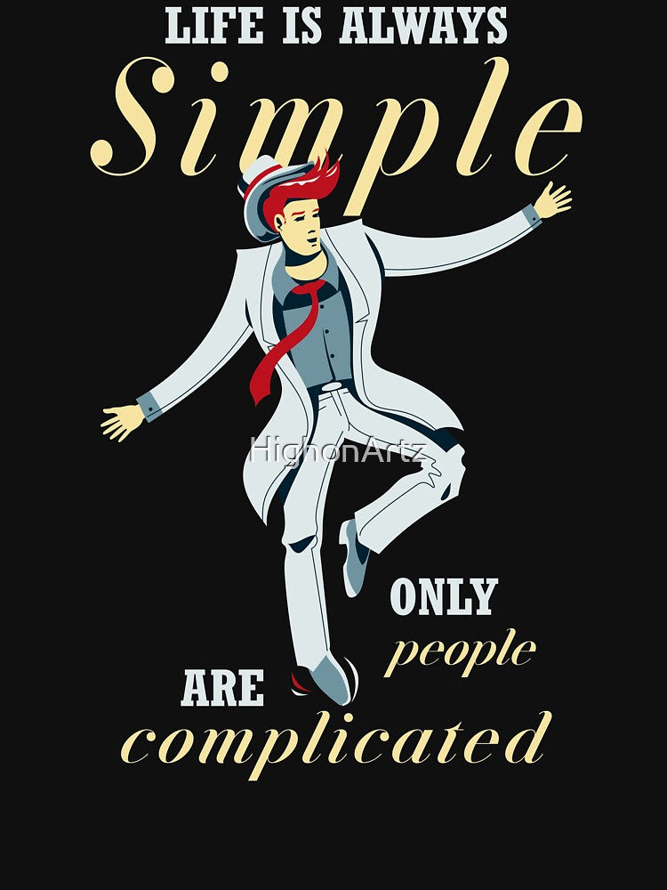 Life is Simple by HighonArtz
