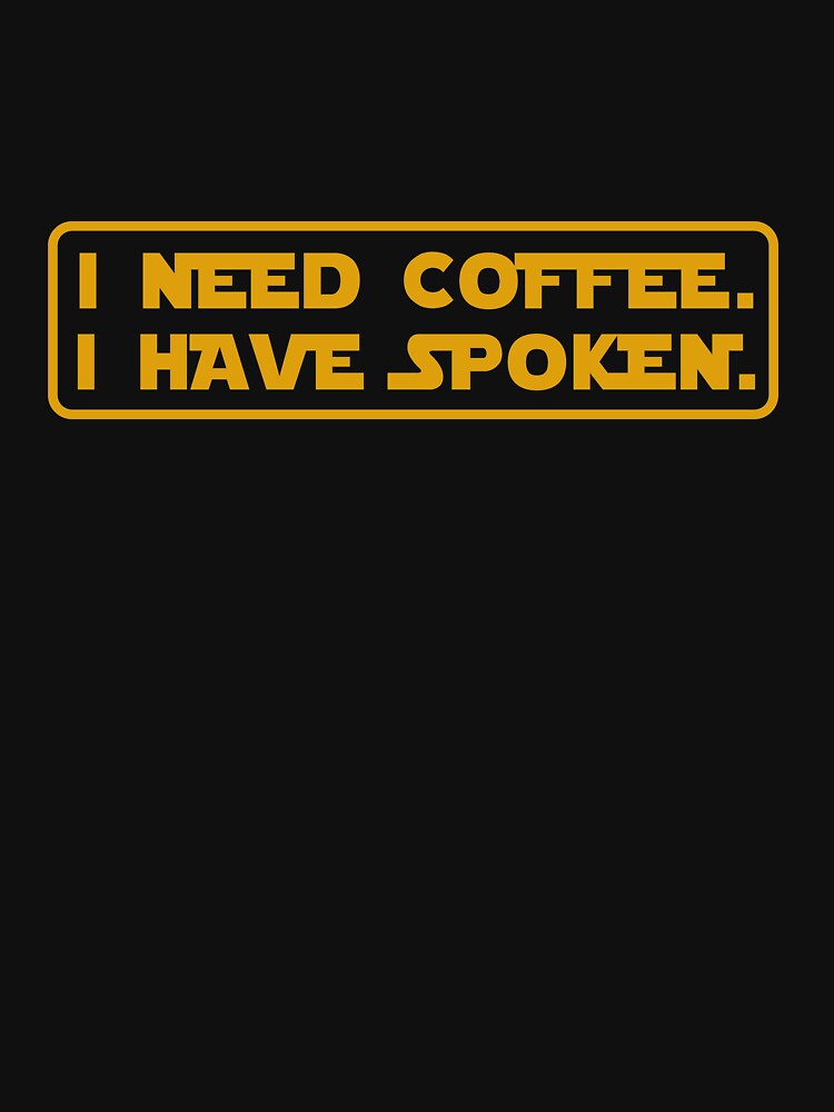 I Need Coffee. I Have Spoken. by tavishb