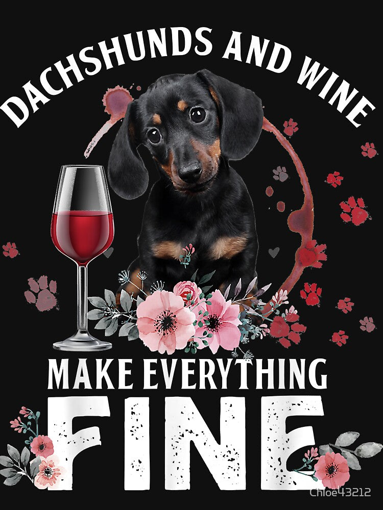 Dachshund And Wine Make Everything Fine Drink Wine And Dog by Chloe43212