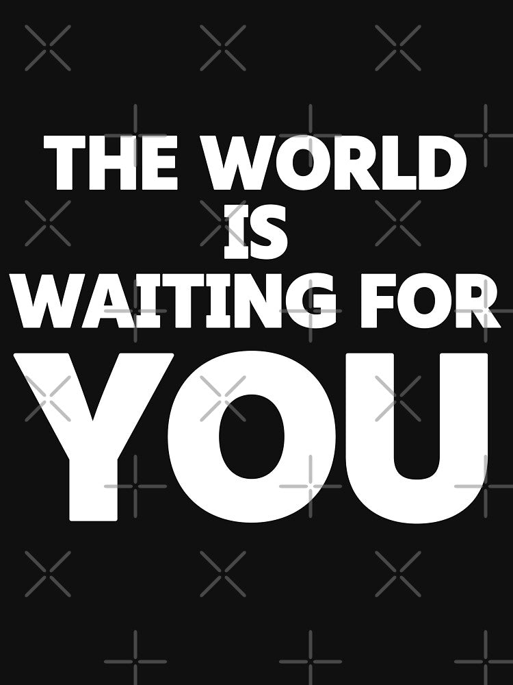 The world is waiting for you - Motivation quote by saikonomichi