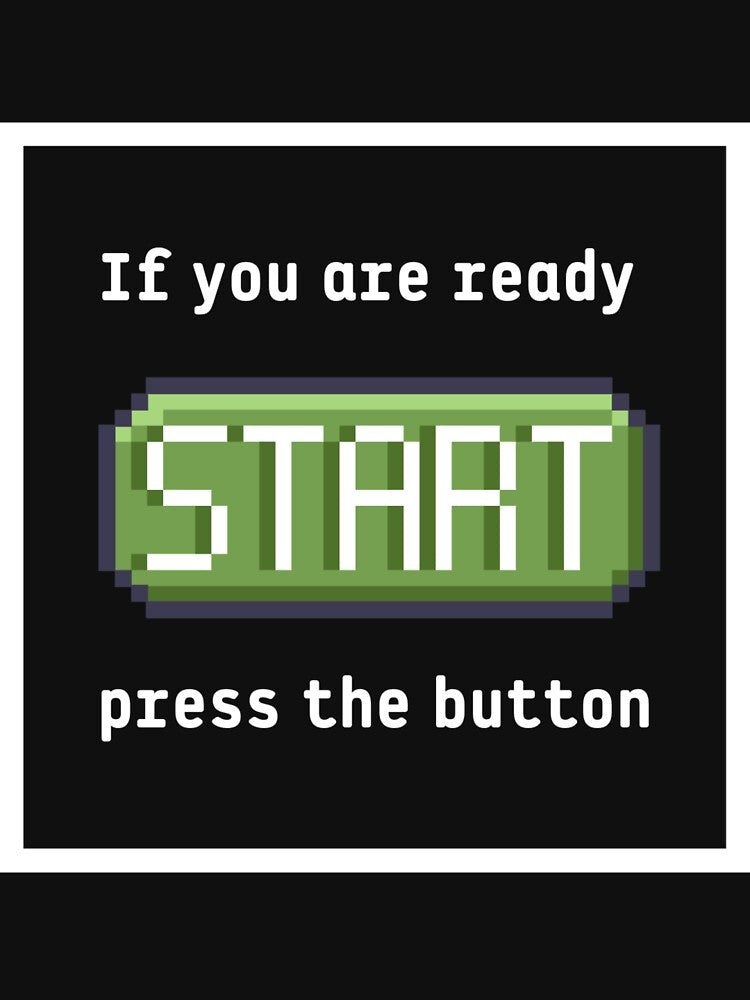Press the start button (frame) - Retro gaming experience - Text based design - White text by Nemesiscrowd