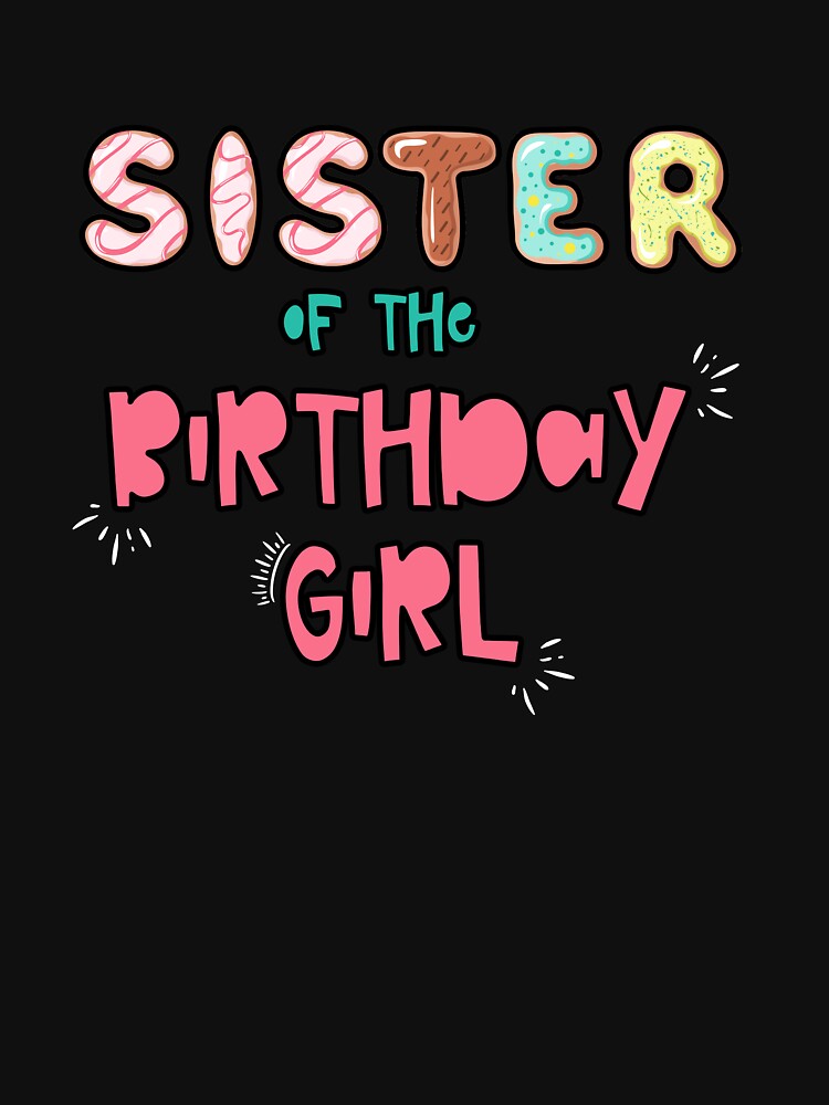 Sister of the Birthday Girl Family Donut theme by SwankyFine