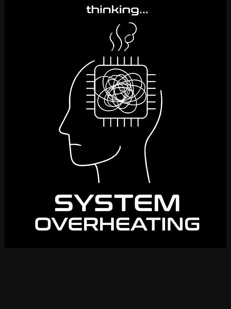System Overheating Overthinking Dark Humor by apex.vibe
