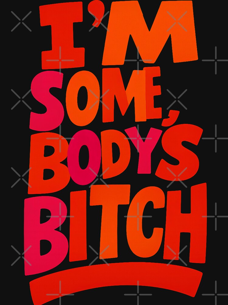 I'm Somebody's Bitch Typography Design by Sepinik