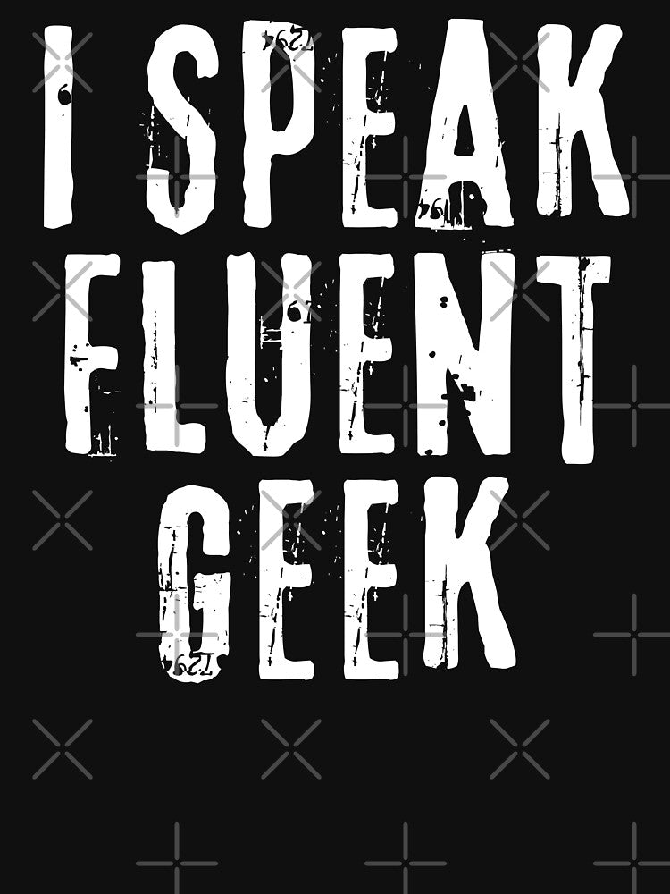I Speak Fluent Geek - Nerdy and Geegy by FarmOfCuties