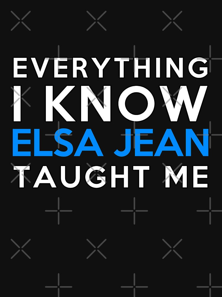 Everything i know - Elsa Jean by 2Girls1Shirt