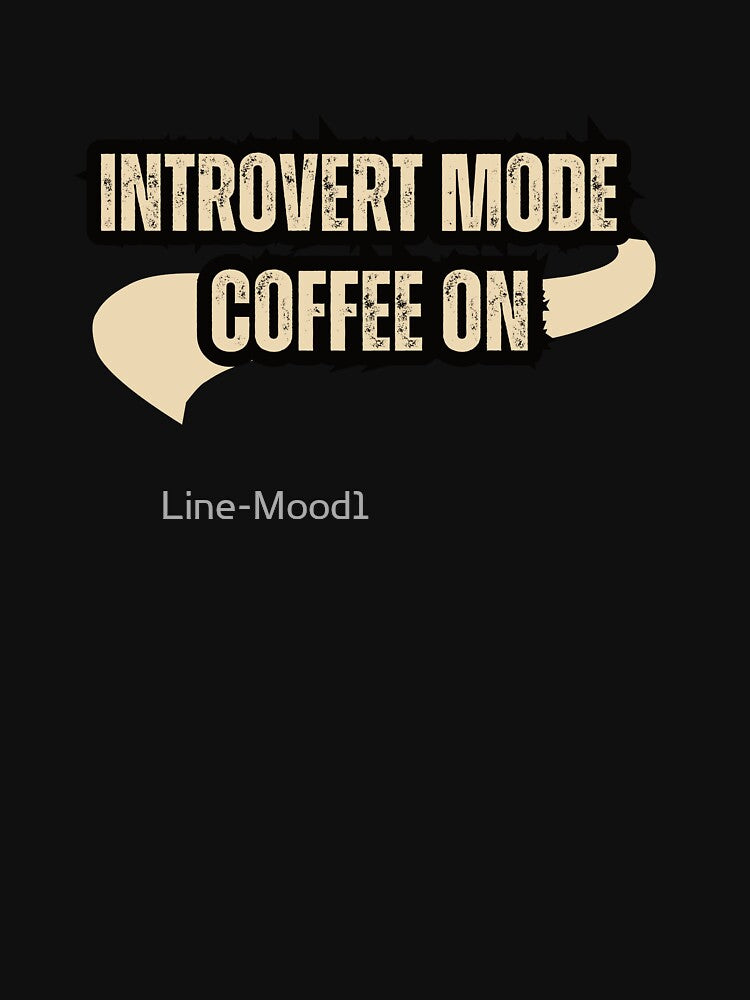 Introvert Mode Coffee On Shirt – Minimal Coffee Lover T-Shirt T-Shirt by Line-Mood1⭐️⭐️⭐️⭐️⭐️