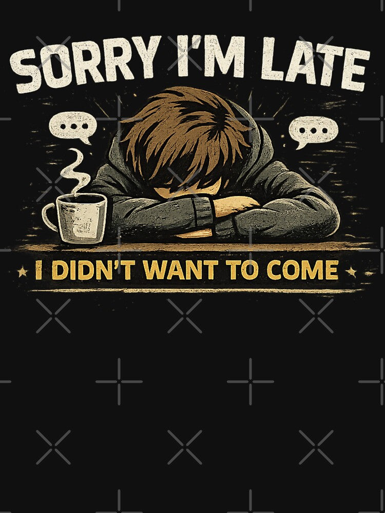 Sorry I'm Late I Didn't Want To Come – Introvert Humor Design by SpainDesign77