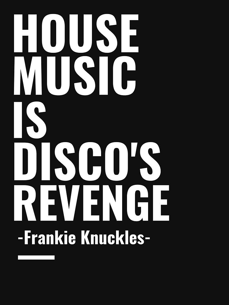 House Music is Disco's Revenge -Frankie Knuckles- by Discothreadz