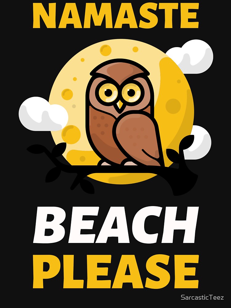 Namaste Beach Please by SarcasticTeez