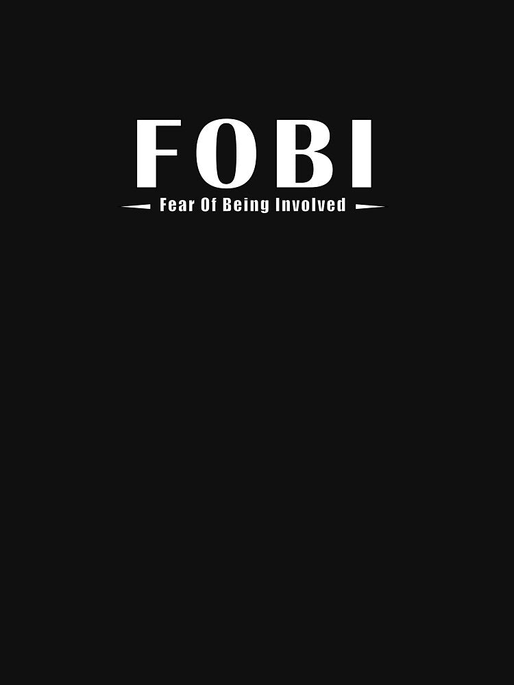 FOBI - Fear Of Being Involved by IYCRT