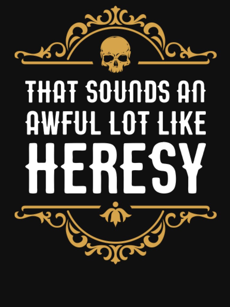 Awful Lot Like Heresy Funny Wargaming Meme20 by luciejill666