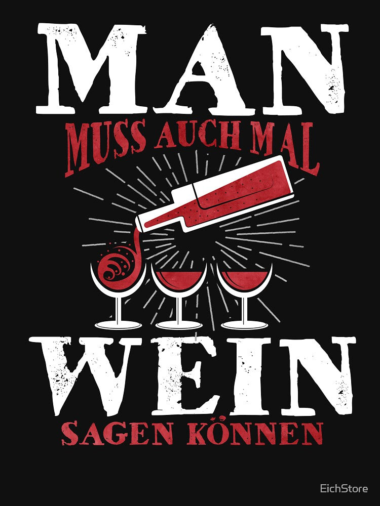 Funny Wine Saying Shirt – You Have to Be Able to Say Wine Sometimes, Drinking Humor Tee, German Funny Quote, Party Shirt by EichStore