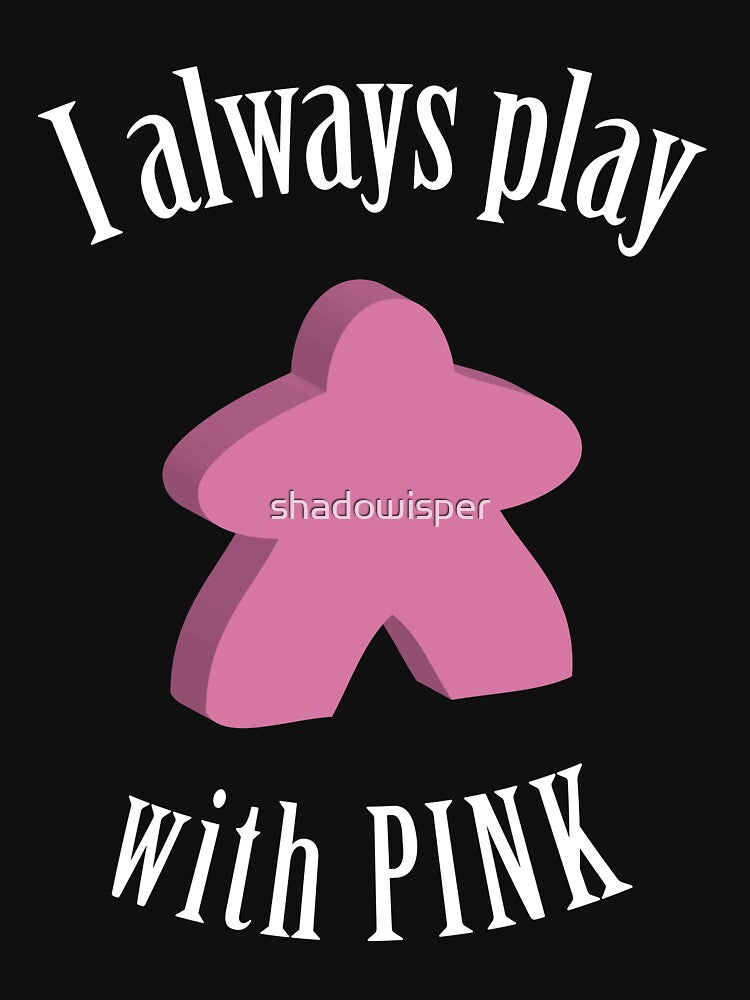 Copy of I Always Play with Pink Meeple Board Game Design by shadowisper