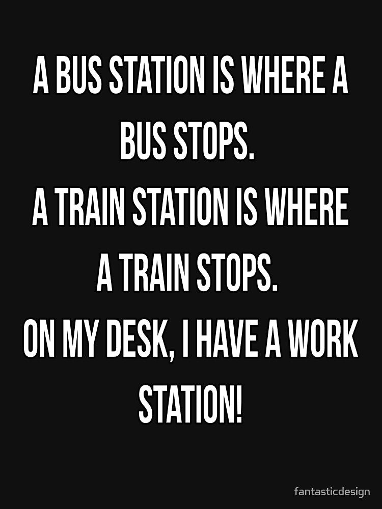 Funny Sarcastic Humor A Bus Station Is Where A Bus Stops by fantasticdesign