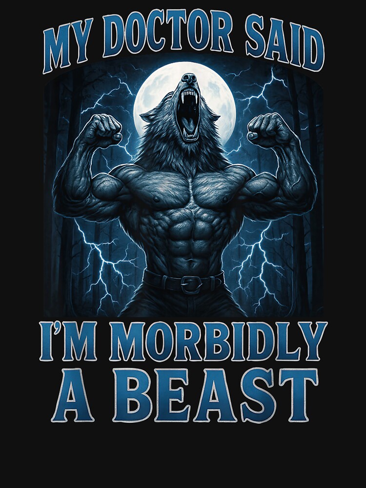 My Doctor Said I'm Morbidly A Beast Funny Alpha Wolf by TropicNut
