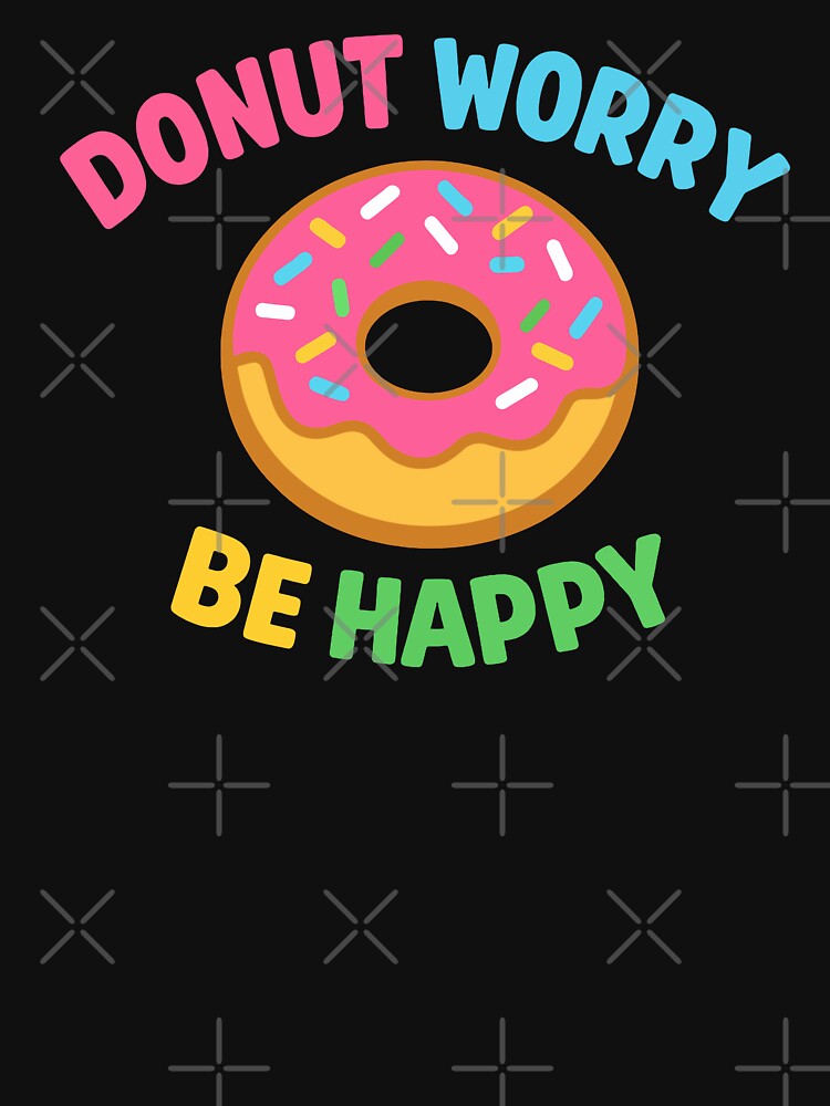 Donut Worry Be Happy by xmoudx