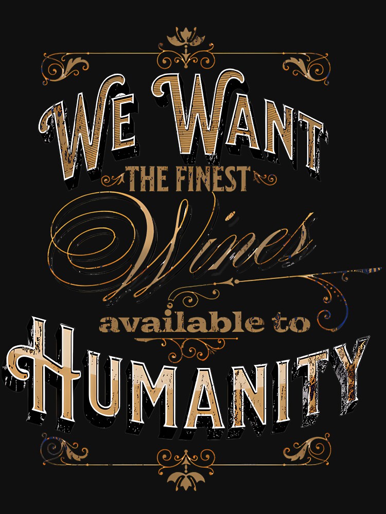 We Want The Finest Wines Withnail I Quote by TRACBBINS