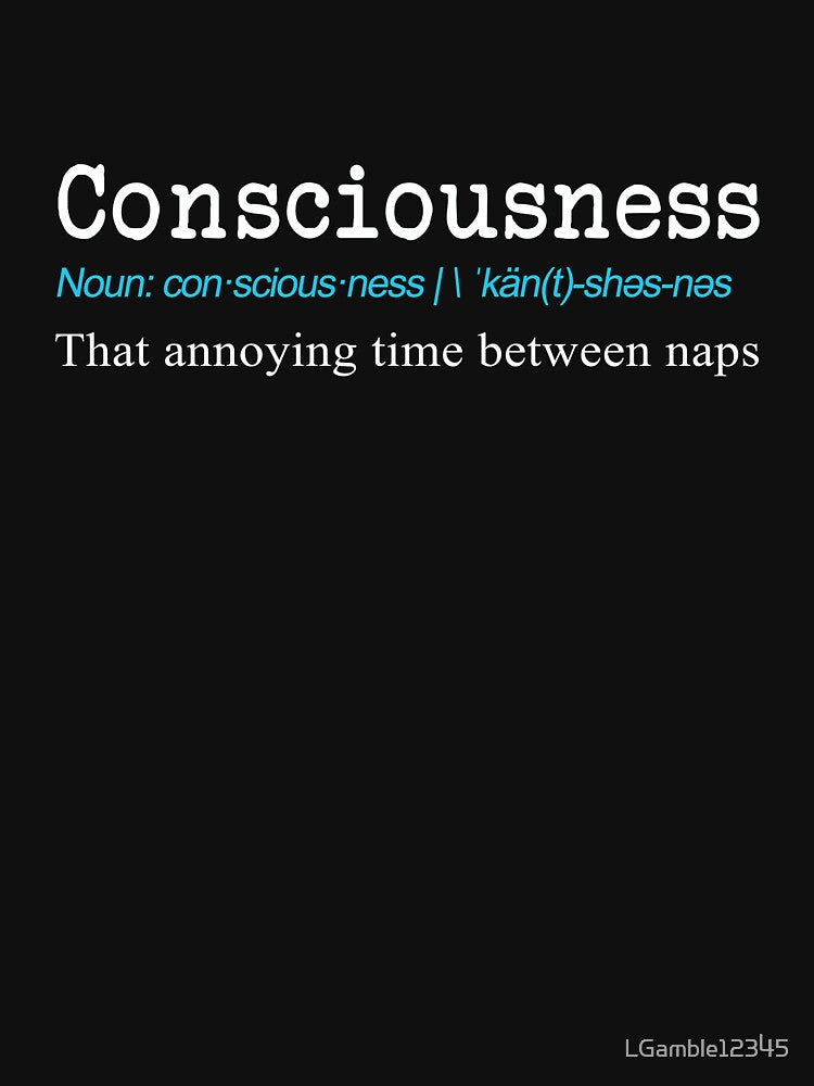 Funny Consiousness Definition Gift Design by LGamble12345