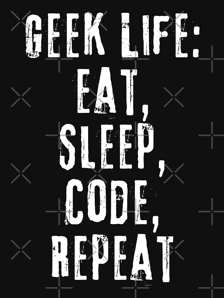 Geek Life - Eat, Sleep, Code, Repeat - Funny Coder by FarmOfCuties