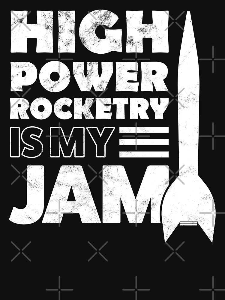 High Power Rocketry Is My Jam by justjonboy