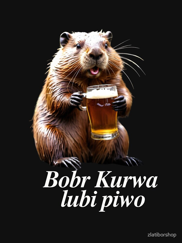 Bobr Kurwa lubi piwo - beaver like a beer by SLAVIC WORLD