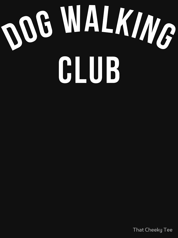 Dog Walking Club. Black Typography Design For Dog Walkers and Dog Lovers, by That Cheeky Tee