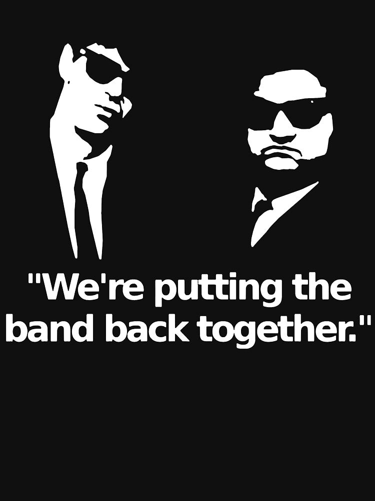 We’re Putting The Band. Back. Together. Elwood. by Suberodesignsh