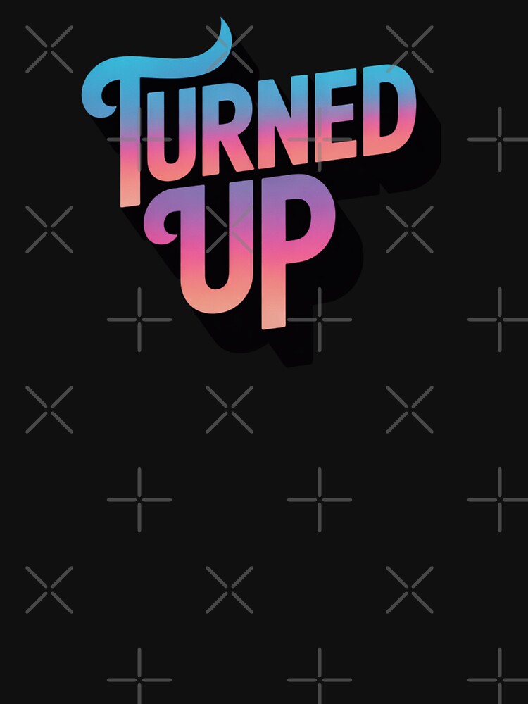 TURNED UP Typography Design – Bold Streetwear Graphic | Modern Urban Text Aesthetic by HOODYBUDSTYLES