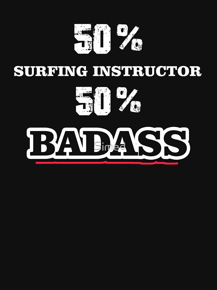 SURFING INSTRUCTOR Badass Cool Gift by Just Be Different