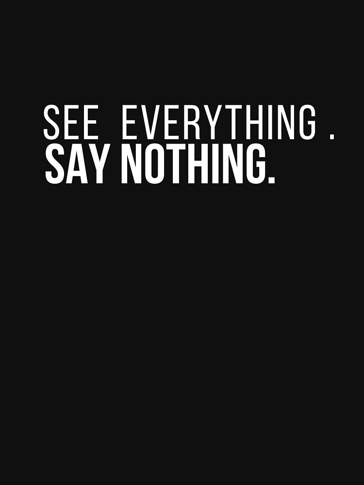 See Everything Say Nothing – Minimalist Quote, Gift Idea by Anyshca