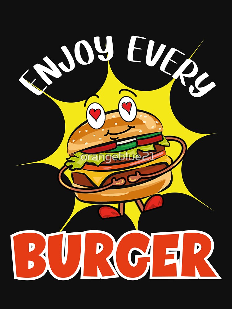Enjoy Every Burger by orangeblue21