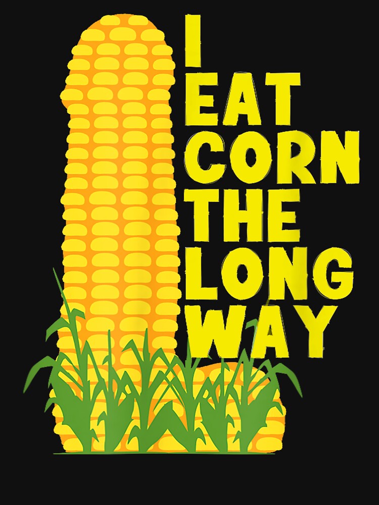 I Eat Corn The Long Way by BASKF