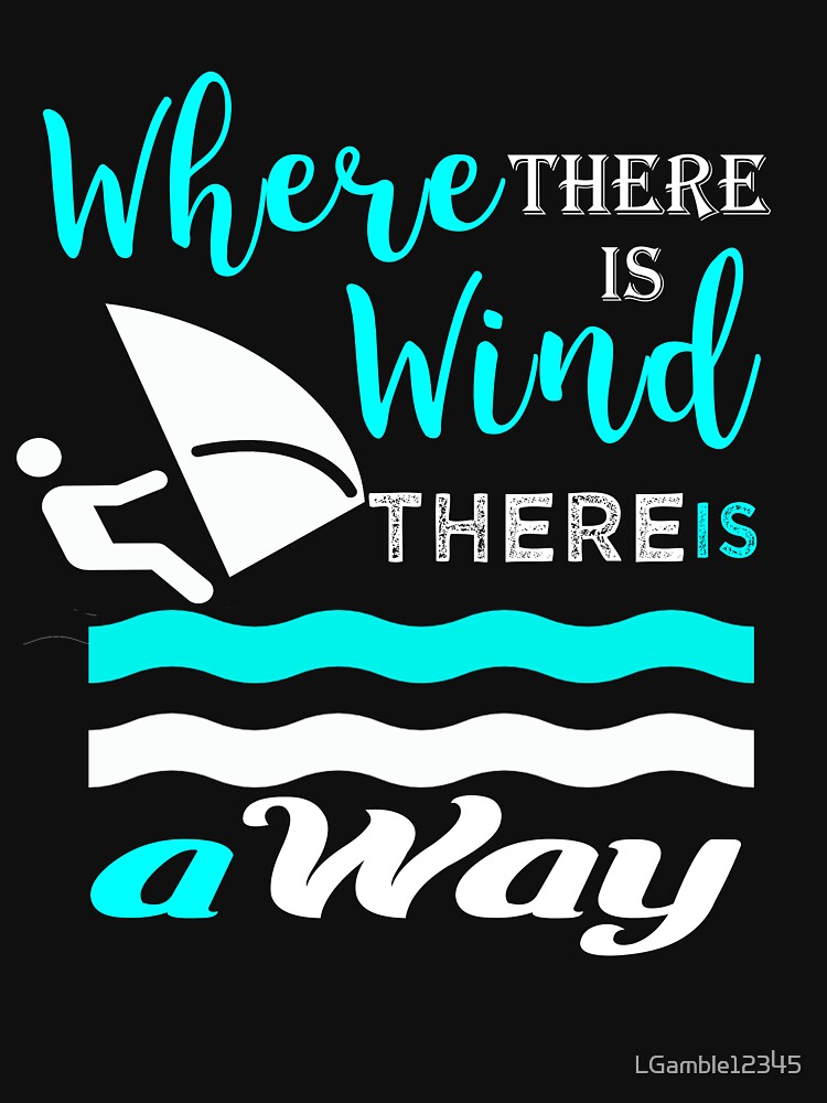 Wind surfing gift where theres a wind theres a way by LGamble12345